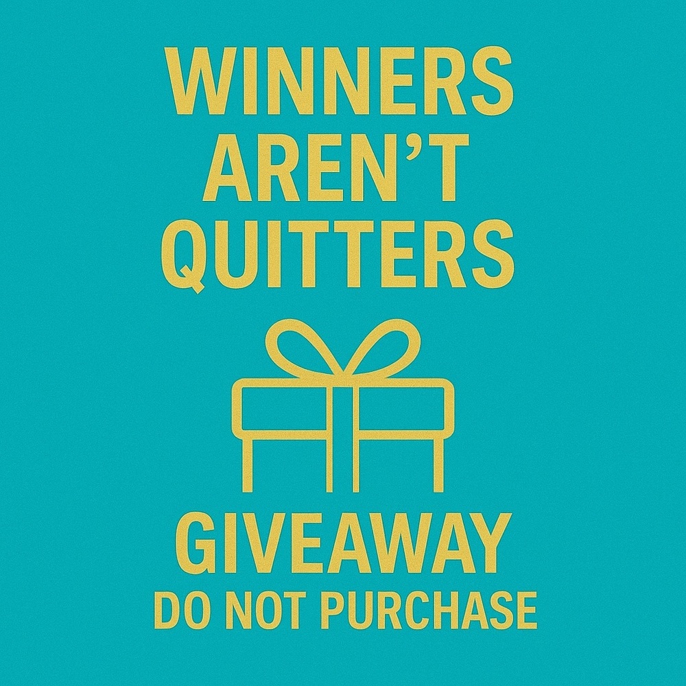 🎁 WINNERS AREN’T QUITTERS – GIVEAWAY PRIZE (Do Not Purchase)